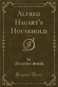 Alfred Hagart's Household, Vol. 1 of 2 (Classic Reprint)