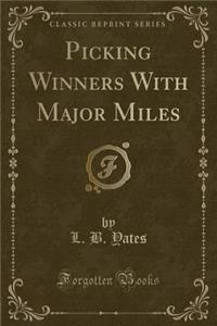 Picking Winners with Major Miles (Classic Reprint)