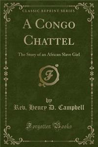 A Congo Chattel: The Story of an African Slave Girl (Classic Reprint)