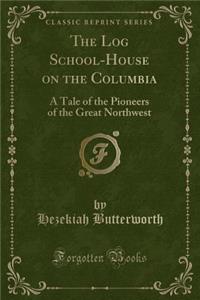 The Log School-House on the Columbia