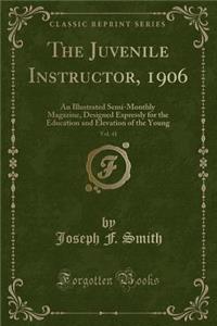 The Juvenile Instructor, 1906, Vol. 41