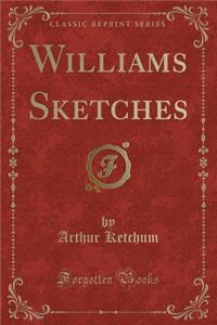 Williams Sketches (Classic Reprint)