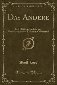 Das Andere, Vol. 1: Ein Blatt Zur Einfï¿½hrung Abendlaendischer Kultur in Oesterreich (Classic Reprint)