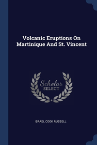 Volcanic Eruptions On Martinique And St. Vincent