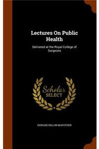 Lectures On Public Health