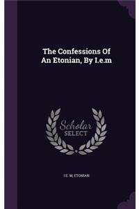 The Confessions Of An Etonian, By I.e.m