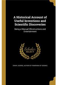 Historical Account of Useful Inventions and Scientific Discoveries