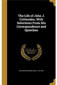 The Life of John J. Crittenden, With Selections From His Correspondence and Speeches