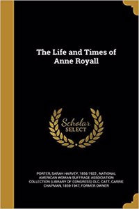 Life and Times of Anne Royall