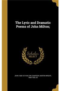 Lyric and Dramatic Poems of John Milton;