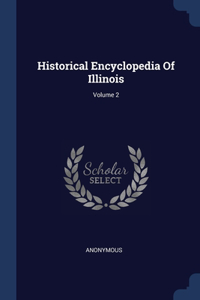 Historical Encyclopedia Of Illinois; Volume 2