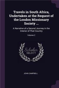 Travels in South Africa, Undertaken at the Request of the London Missionary Society ...