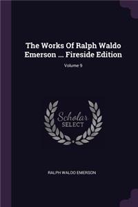 The Works Of Ralph Waldo Emerson ... Fireside Edition; Volume 9