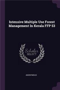 Intensive Multiple Use Forest Management in Kerala Ffp 53