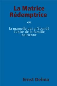 Matrice Rédemptrice ou la mamelle qui a fécondé l'unité de la famille haïtienne