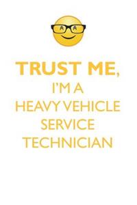 TRUST ME, I'M A HEAVY VEHICLE SERVICE TECHNICIAN AFFIRMATIONS WORKBOOK Positive Affirmations Workbook. Includes