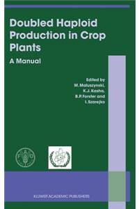 Doubled Haploid Production in Crop Plants