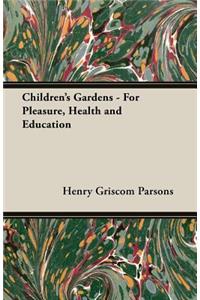 Children's Gardens - For Pleasure, Health and Education