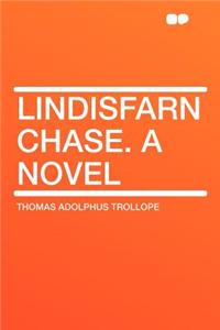 Lindisfarn Chase. a Novel