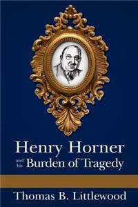 Henry Horner and his Burden of Tragedy