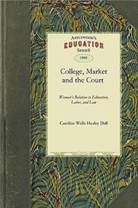 College, the Market, and the Court