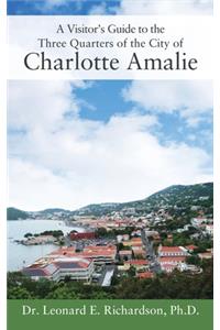 A Visitor's Guide to the Three Quarters of the City of Charlotte Amalie