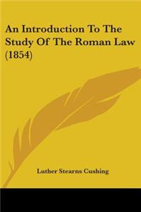 Introduction To The Study Of The Roman Law (1854)