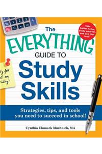Everything Guide to Study Skills: Strategies, Tips, and Tools You Need to Succeed in School!