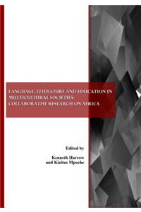 Language, Literature and Education in Multicultural Societies: Collaborative Research on Africa