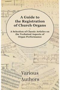 Guide to the Registration of Church Organs - A Selection of Classic Articles on the Technical Aspects of Organ Performance