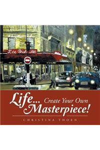 Life... Create Your Own Masterpiece!