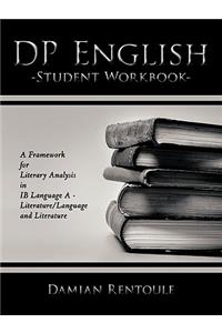 DP English Student Workbook: A Framework for Literary Analysis in Ib Language a - Literature/Language and Literature: A Framework for Literary Analysis in Ib Language a - Literature/Language and Literature