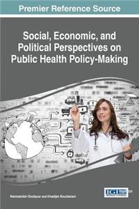 Social, Economic, and Political Perspectives on Public Health Policy-Making