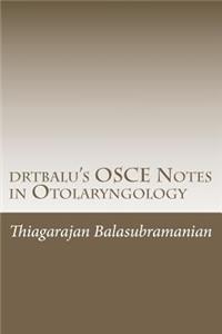 drtbalu's OSCE Notes in Otolaryngology