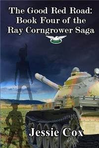 Good Red Road: Volume Four of the Ray Corngrower series