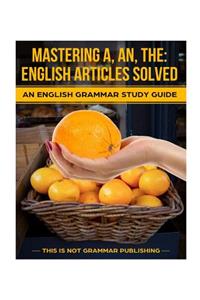 Mastering A, An, The - English Articles Solved