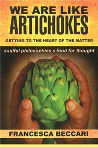 We Are Like Artichokes