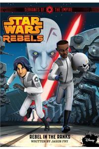 Star Wars Rebels Servants of the Empire: Rebel in the Ranks