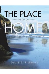The Place We Call Our Home