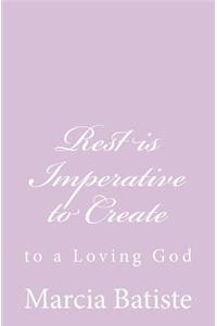 Rest is Imperative to Create