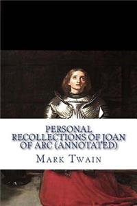 Personal Recollections of Joan of Arc (Annotated)