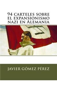 94 carteles sobre el expansionismo nazi en Alemania