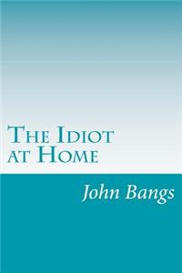 The Idiot at Home