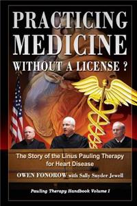 Practicing Medicine Without A License? The Story of the Linus Pauling Therapy for Heart Disease