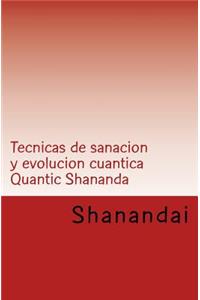 Tecnicas de sanacion y evolucion cuantica Quantic Shananda