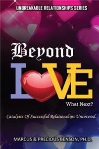 Beyond Love What Next ?