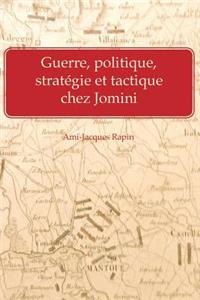 Guerre, politique, strategie et tactique chez Jomini
