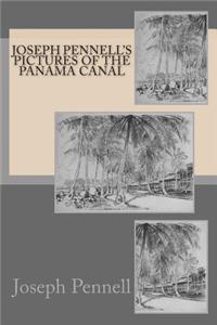 Joseph Pennell's pictures of the Panama Canal
