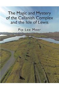 Magic and Mystery of the Callanish Complex and the Isle of Lewis
