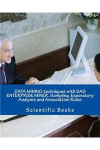 Data Mining Techniques with SAS Enterprise Miner. Sampling, Exporatory Analysis and Association Rules